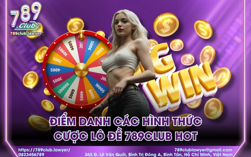 Điểm danh các hình thức cược lô đề 789Club HOT