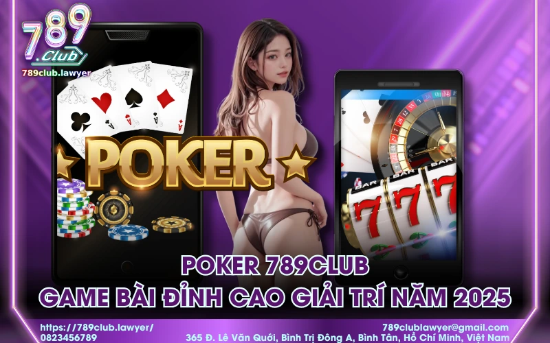 Poker 789Club - Game bài đỉnh cao giải trí năm 2025