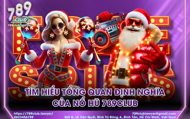 Tìm hiểu tổng quan định nghĩa của nổ hũ 789Club