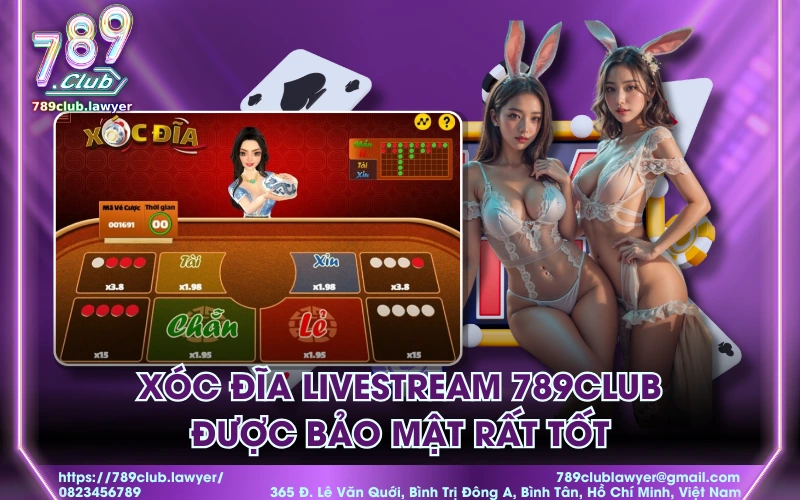Xóc đĩa livestream 789Club được bảo mật rất tốt