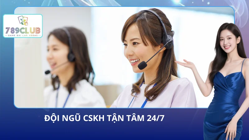 Đội ngũ chăm sóc khách hàng của cổng game túc trực 24/7 để hỗ trợ người chơi